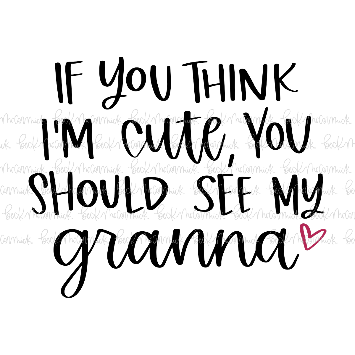 If You Think I'm Cute You Should See My Granna - Family SVG File