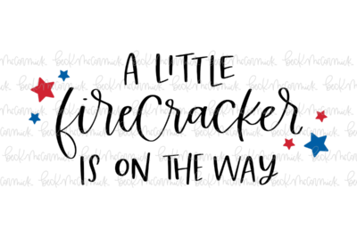 A Little Firecracker Is On The Way - Fourth of July SVG File