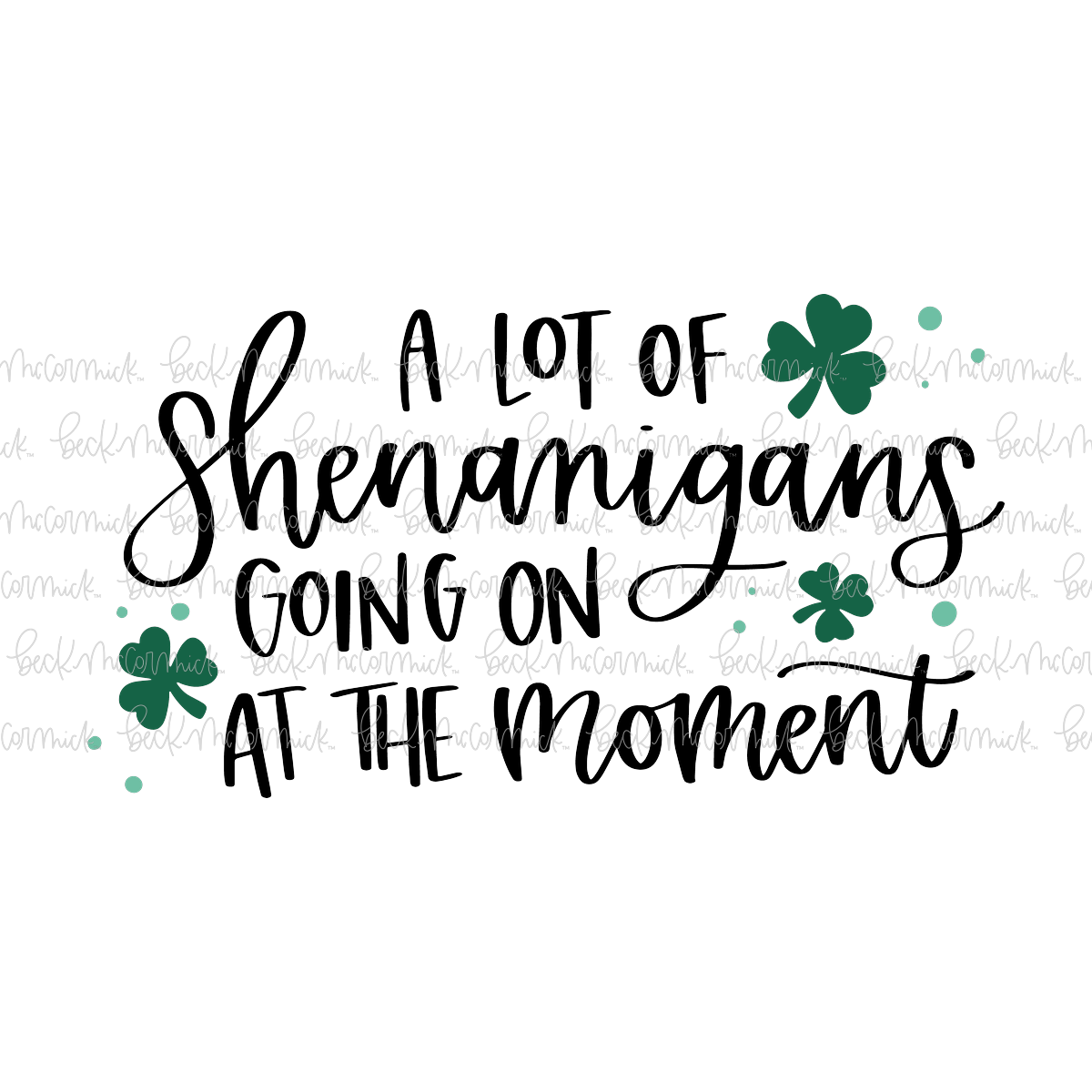 A Lot Of Shenanigans Going On At The Moment - St. Patrick's Day SVG File