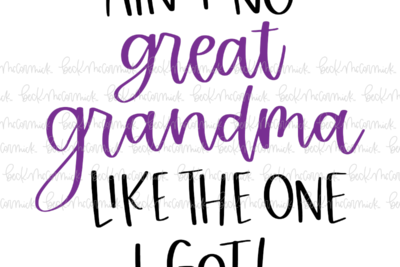 Ain't No Great Grandma Like The One I Got - Family SVG File