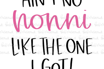 Ain't No Nonni Like The One I Got - Family SVG File