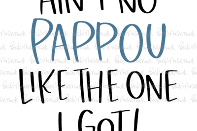 Ain't No Pappou Like The One I Got - Family SVG File