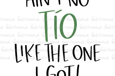 Ain't No Tio Like The One I Got - Family SVG File