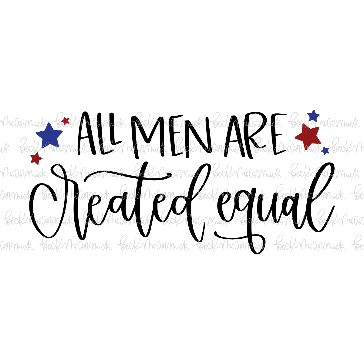 All Men Are Created Equal - Fourth of July SVG File