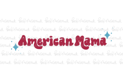 American Mama - Fourth of July SVG File