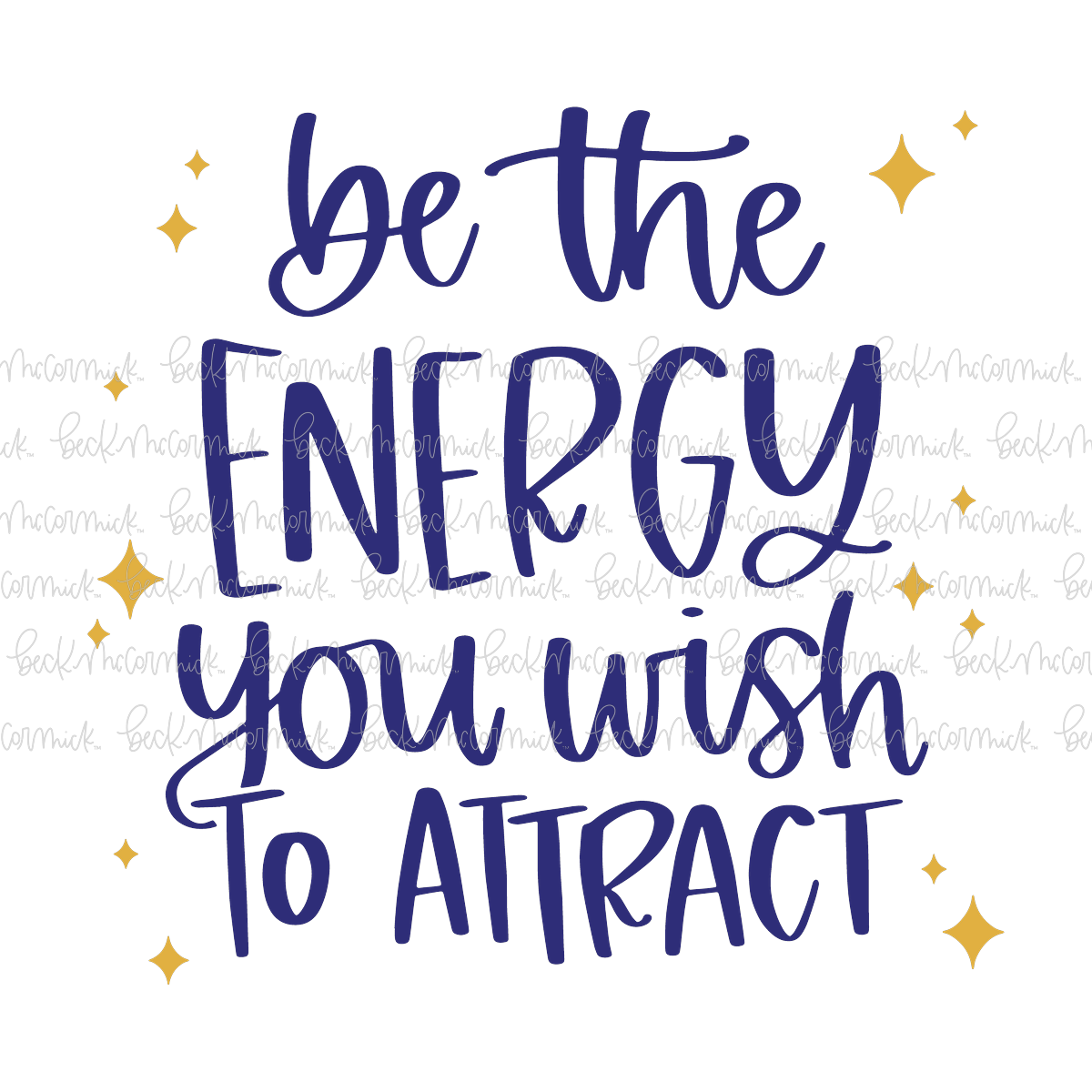 Be The Energy You Wish To Attract - Inspirational SVG File