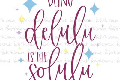 Being Delulu Is The Solulu - Funny and Sarcastic SVG File