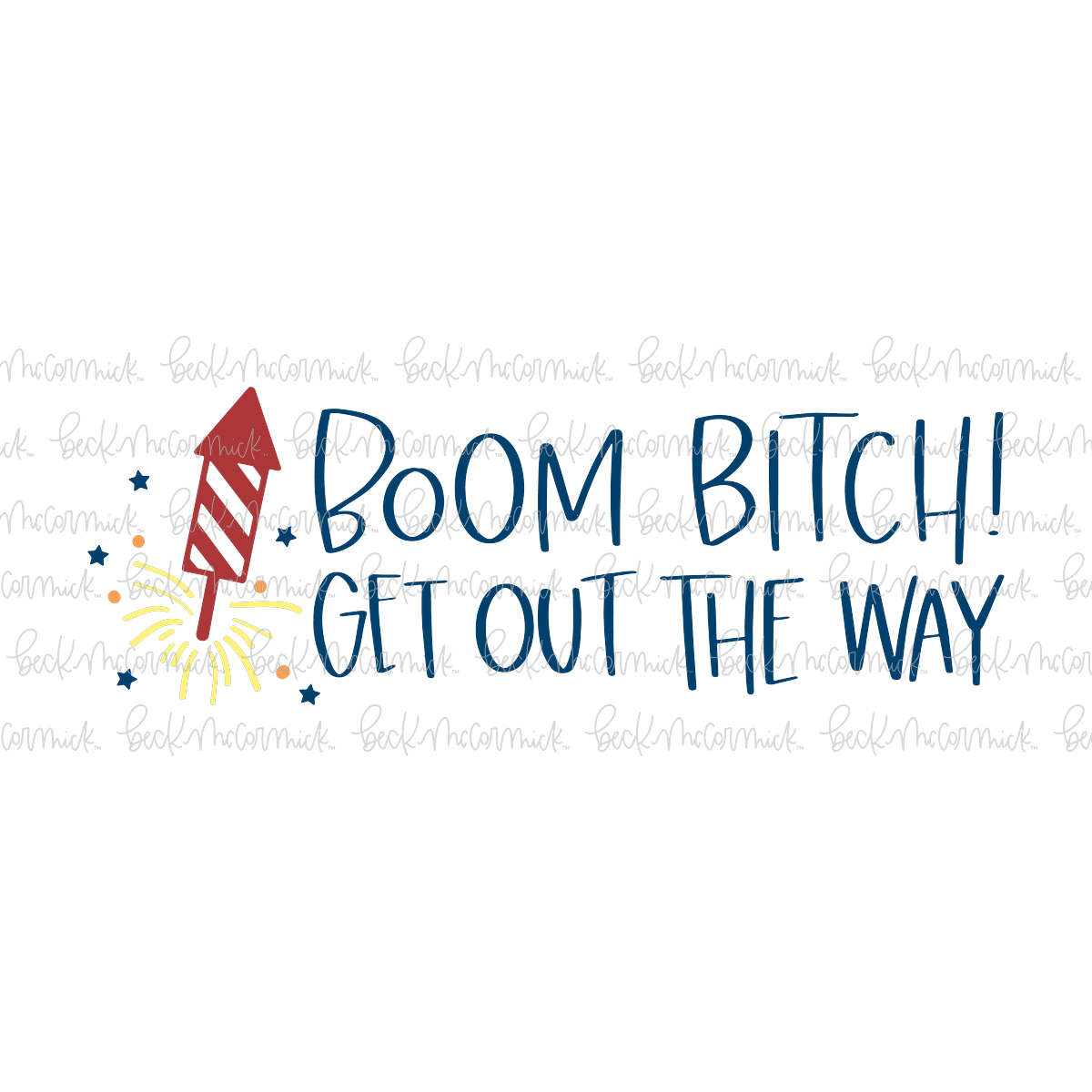 Boom Bitch Get Out The Way 2 - Fourth of July SVG File