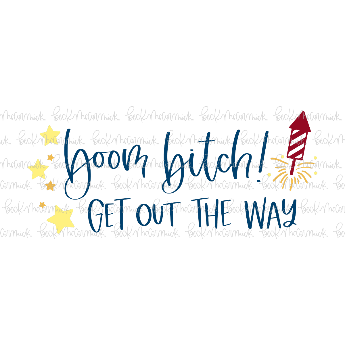 Boom Bitch Get Out The Way - Fourth of July SVG File