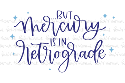 But Mercury Is In Retrograde - Funny and Sarcastic SVG File