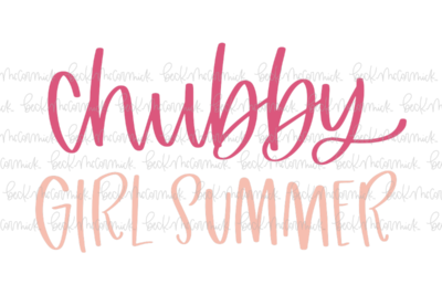 Chubby Girl Summer - Just Girl Things SVG File