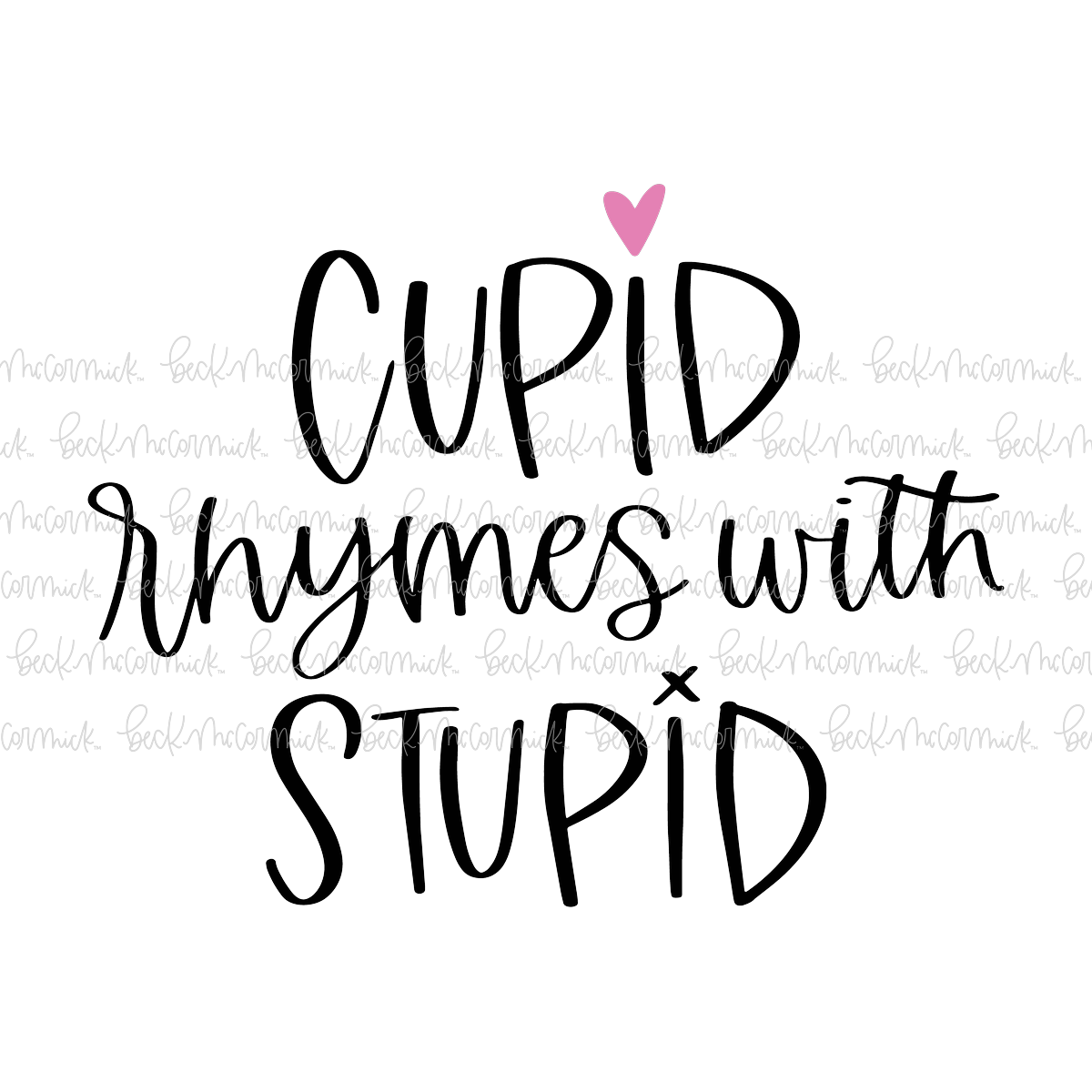 Cupid Rhymes With Stupid - Valentine's Day SVG File