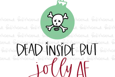 Dead Inside But Jolly Af - Christmas SVG File