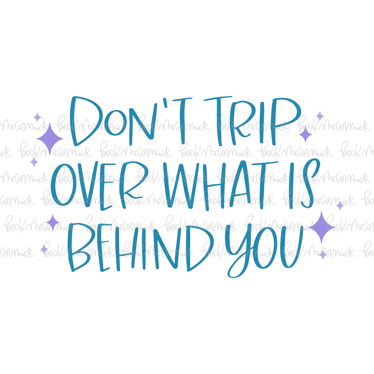 Don't Trip Over What Is Behind You - Inspirational SVG File