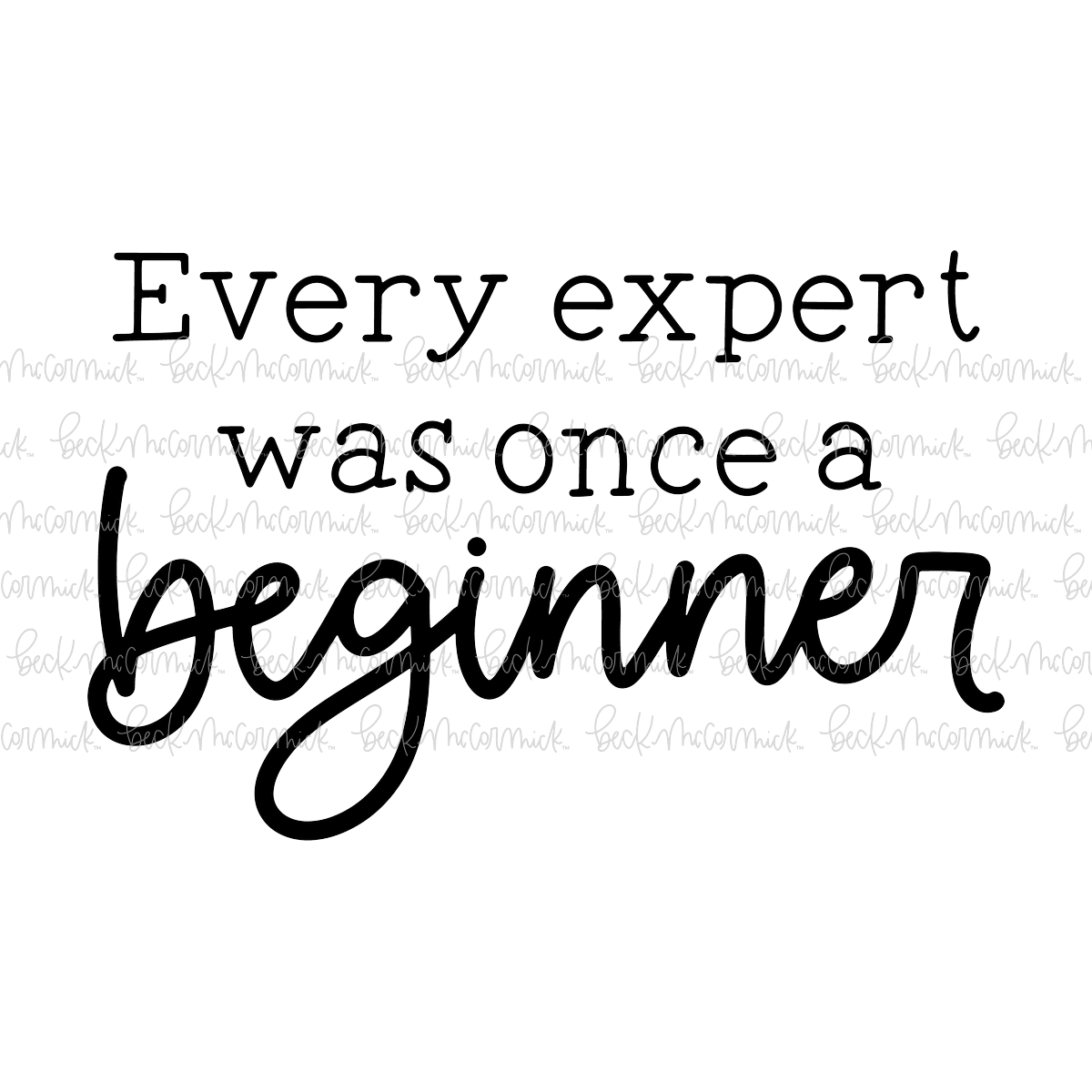 Every Expert Was Once A Beginner - Inspirational SVG File