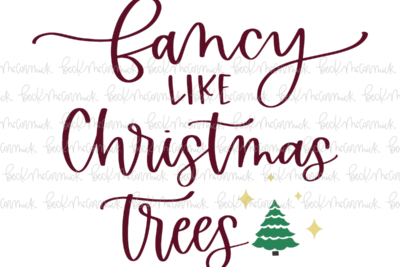 Fancy Like Christmas Trees 2 - Christmas SVG File