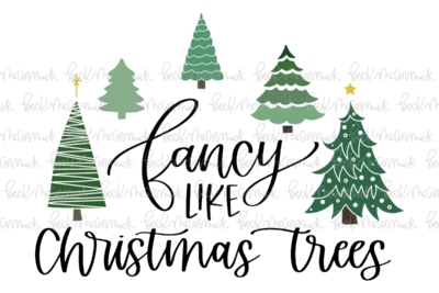 Fancy Like Christmas Trees - Christmas SVG File