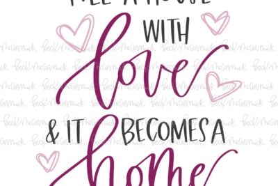Fill A House With Love And It Becomes A Home - Family SVG File, Home SVG File