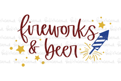 Fireworks And Beer - Fourth of July SVG File