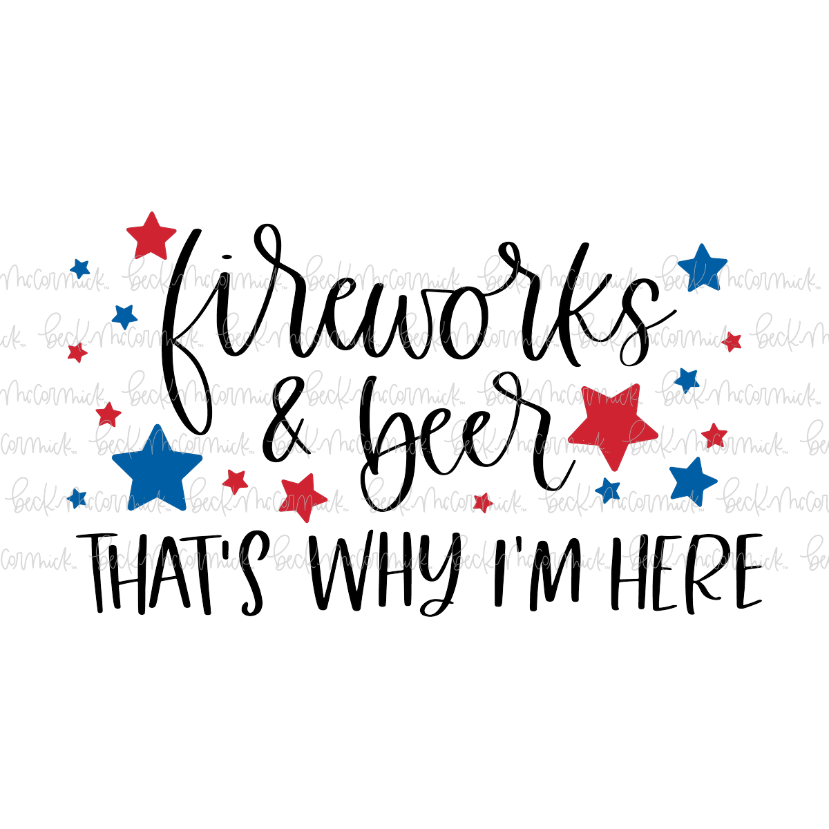 Fireworks And Beer That's Why I'm Here - Fourth of July SVG File