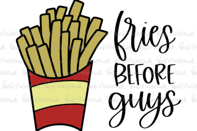 Fries Before Guys - Food SVG File
