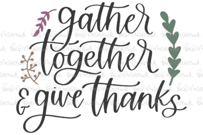 Gather Together And Give Thanks - Thanksgiving SVG and Fall SVG