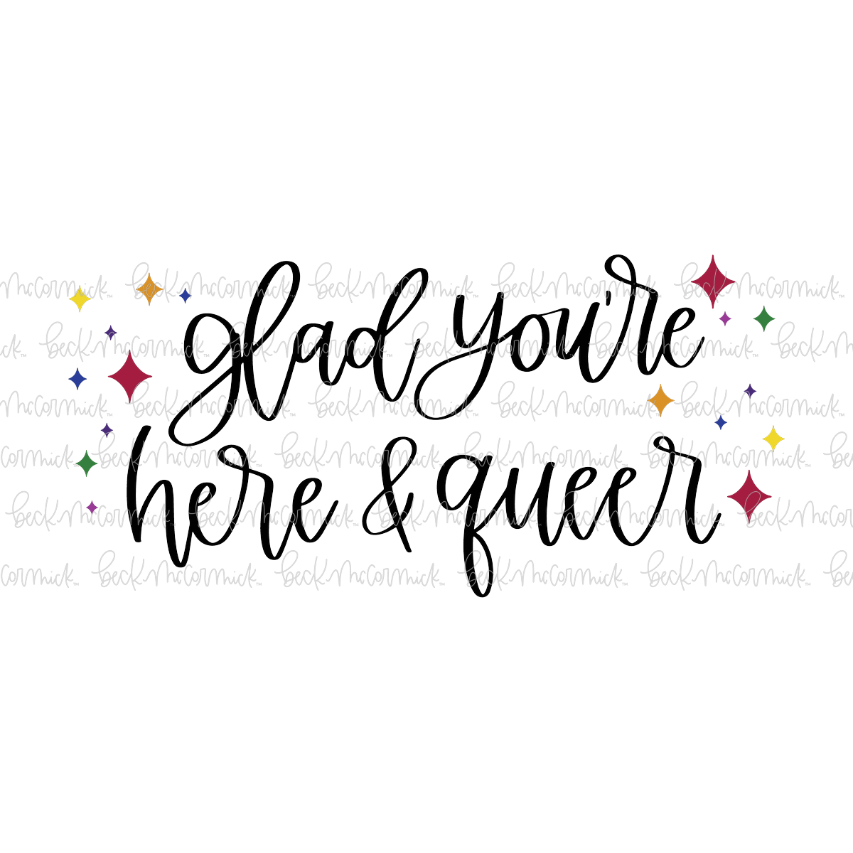 Glad You're Here And Queer - Pride SVG File