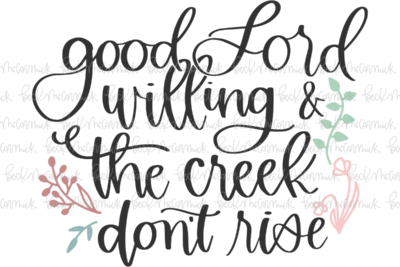 Good Lord Willing And The Creek Don't Rise - Christian SVG File
