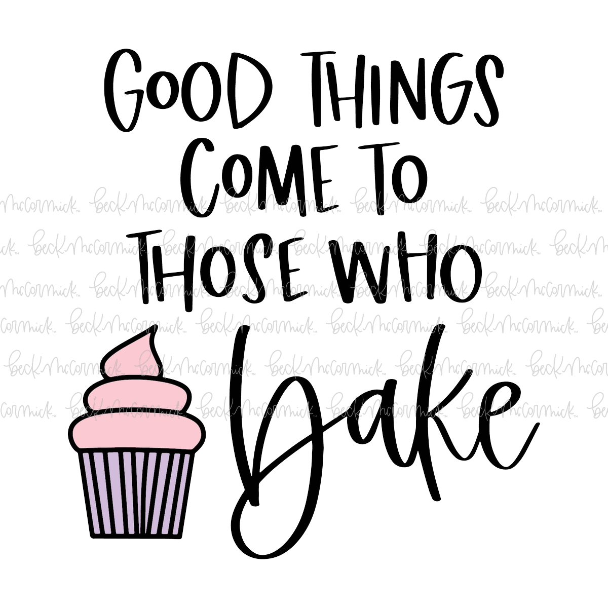 Good Things Come To Those Who Bake - Food SVG File