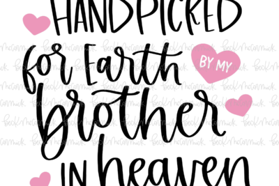 Handpicked By Earth By My Brother In Heaven - Family SVG File, Home SVG File