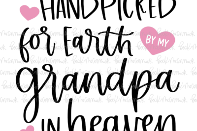 Handpicked For Earth By My Grandpa In Heaven - Family SVG File, Home SVG File