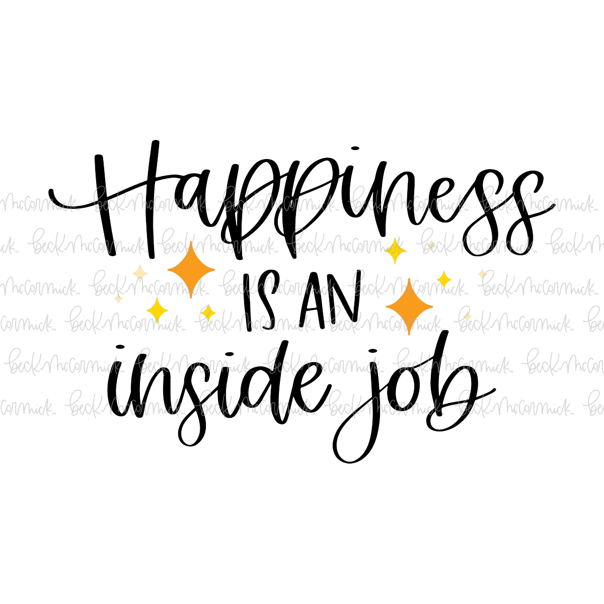 Happiness Is An Inside Job - Inspirational SVG File