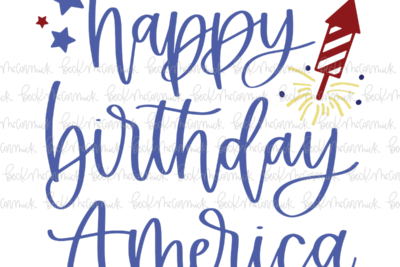 Happy Birthday America - Fourth of July SVG File