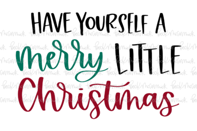 Have Yourself A Merry Little Christmas - Christmas SVG File