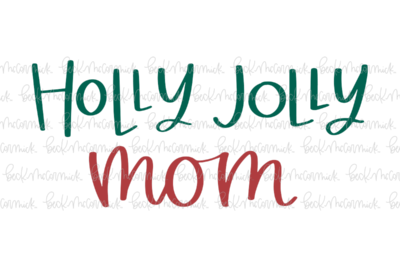 Holly Jolly Mom - Christmas SVG File