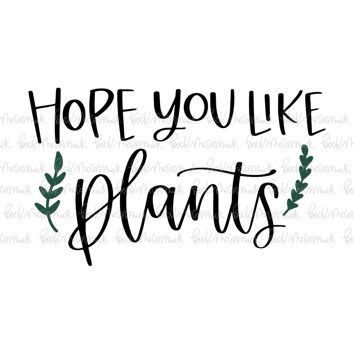 Hope You Like Plants - Plant and Gardening SVG File