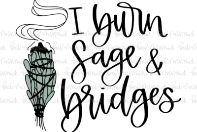 I Burn Sage And Bridges - Halloween SVG File