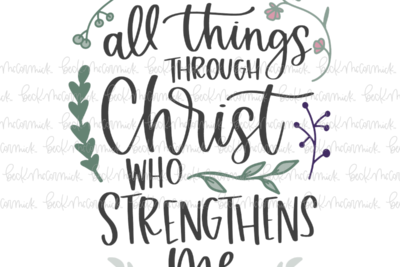 I Can Do All Things Through Christ Who Strengthens Me - Christian SVG File