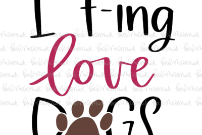 I Fing Love Dogs - Dog SVG File