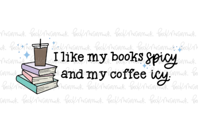 I Like My Book Spicy And My Coffee Icy - Coffee SVG File