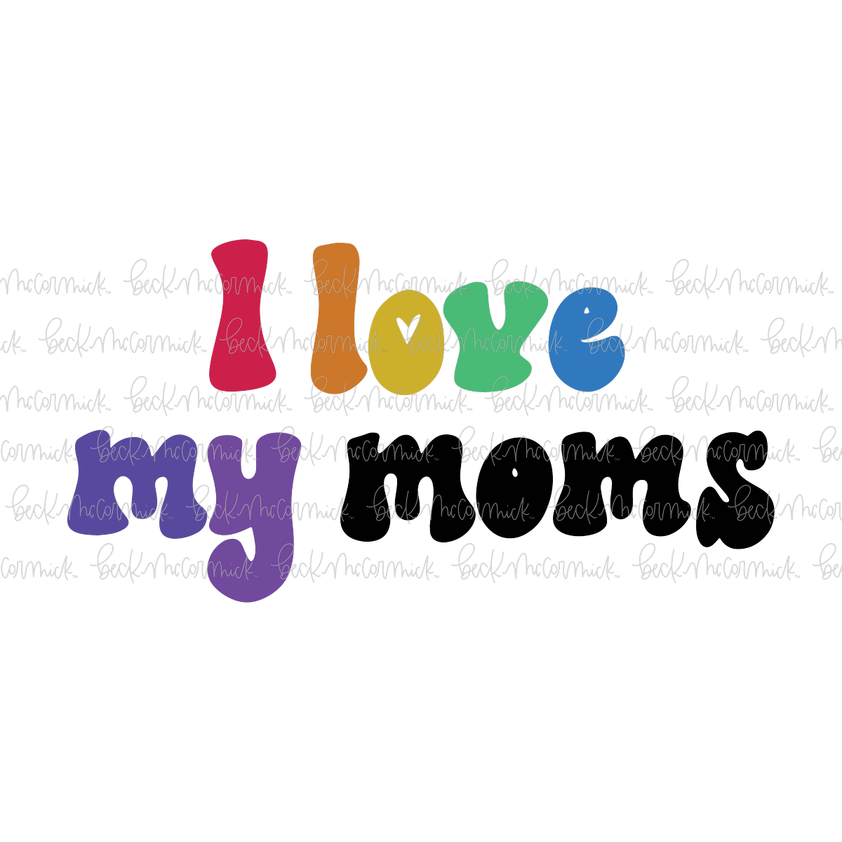 I Love My Moms - Pride SVG File