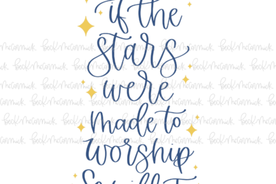 If The Stars Were Made To Worship So Will I - Christian SVG File