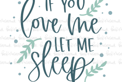 If You Love Me Let Me Sleep - Funny and Sarcastic SVG File