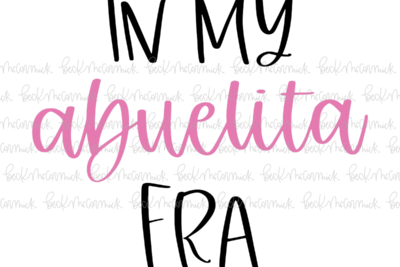 In My Abuelita Era - Family SVG File
