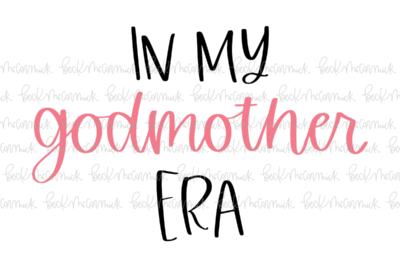 In My Godmother Era - Family SVG File