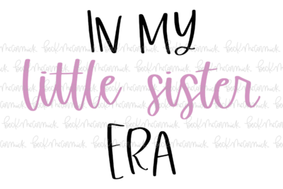 In My Little Sister Era - Family SVG File