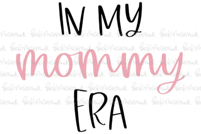In My Mommy Era - Family SVG File
