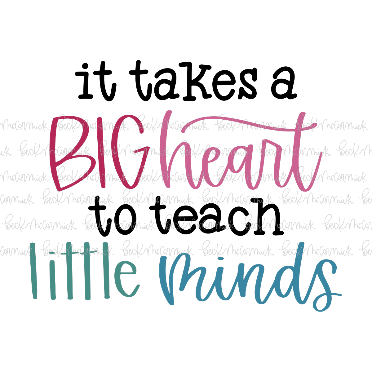 It Takes A Big Heart To Teach Little Minds - Teacher SVG File