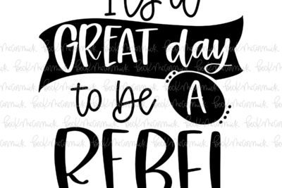 It's A Great Day To Be A Rebel - Mascot SVG File