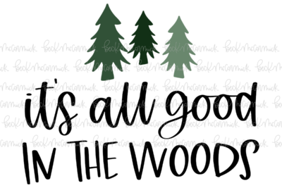 It's All Good In The Woods - Camping SVG File